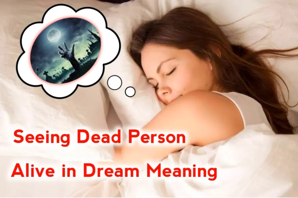 Seeing Dead Person Alive in Dream Meaning